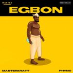 Masterkraft Egbon ft Phyno 768x768 1