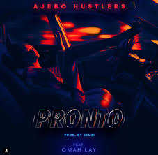 Ajebo Hustlers Ft. Omah Lay – Pronto 1