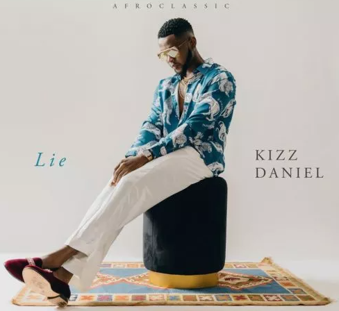 Kizz Daniel – Lie