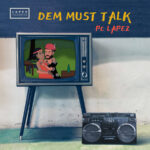 Pc Lapez - Dem Must Talk