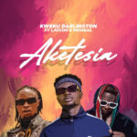 Kweku Darlington Aketesia Ft Laycon Medikal