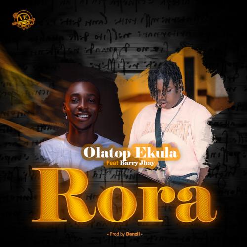 Olatop Ekula Ft Barry Jhay Rora