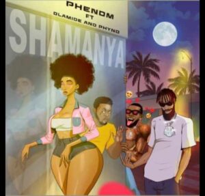 Phemon – Shamanya Ft Olamide & Phyno