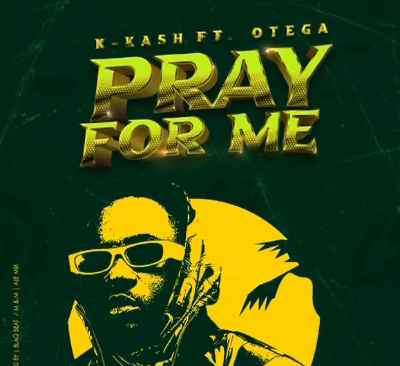 K.kash – Pray For Me Ft Otega