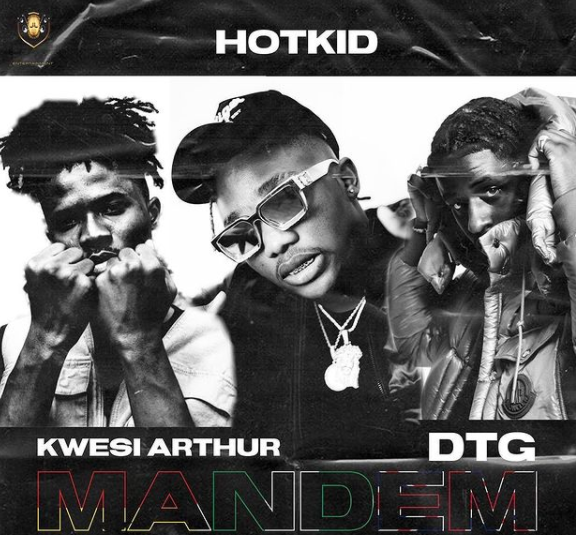 Hotkid – Mandem Ft DTG & Kwesi Arthur