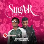 Denilscene – Sugar Ft. Jaywillz