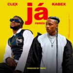 Clex – Ja (Remix) Ft. Kabex