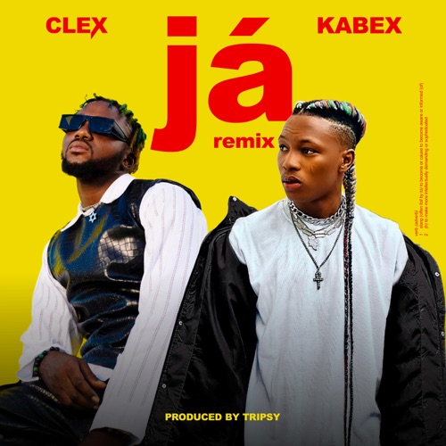 Clex – Ja (Remix) Ft. Kabex