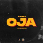 Ichaba – Oja Lyrics Ft. Mayorkun