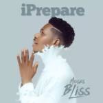 Moses Bliss – I Prepare