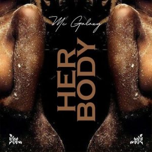 MC Galaxy – Her Body