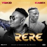 Yskid – Rere Ft Kabex