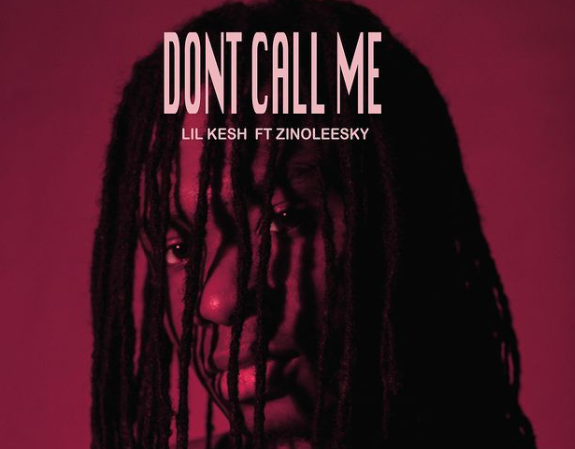 Lil kesh - Dont Call Me ft Zinoleesky