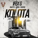 Ifex G -Kolota Ft Jeriq, Rhatti & Beepee