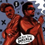 Bad Boy Timz – Skelele Ft. Olamide