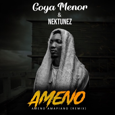 Goya Menor – Ameno Amapiano (Remix) & Nektunez