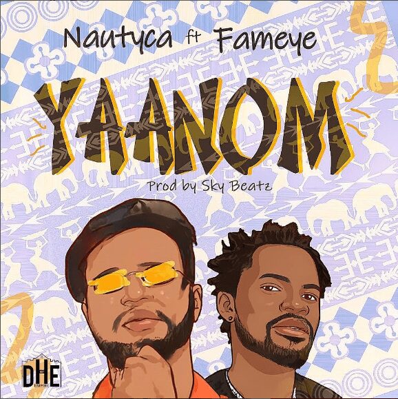 Nautyca – Yaanom Ft Fameye