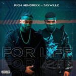 Rich Hendrixx – For Life ft Jaywillz