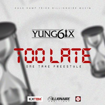 Yung6ix – Too Late (One Take Freestyle)