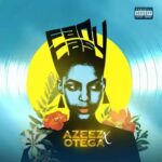 Azeez – Fantasy Ft. Otega