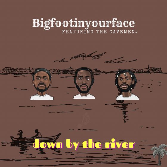 Bigfootinyourface – Down By The River ft. The Cavemen