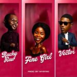 Bucky Raw – Fine Girl Ft. Vector