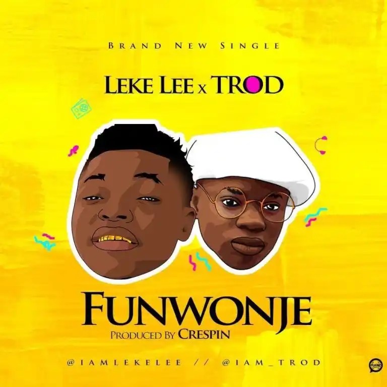 Leke Lee – Funwonje Ft. Trod