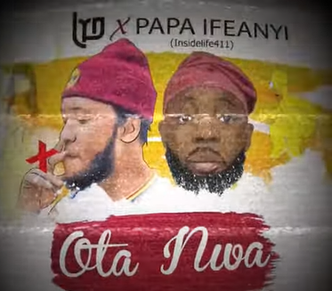 LYD - OTA NWA ft. Papa Ifeanyi (Insidelife)