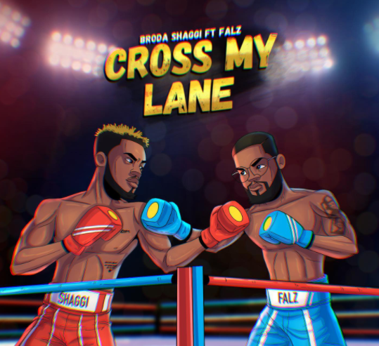 Broda Shaggi - Cross My Lane Ft Falz