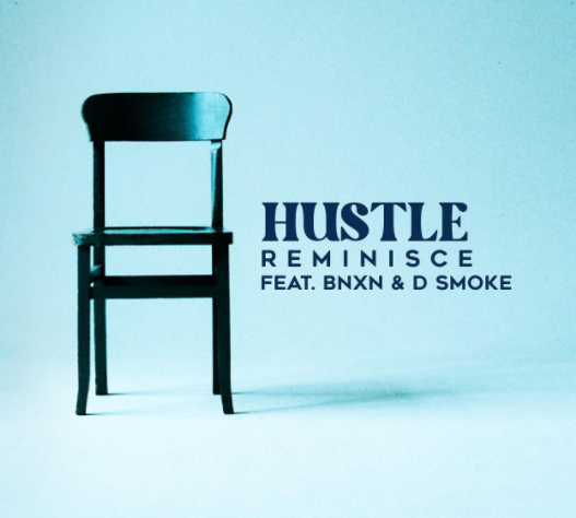 Reminisce - Hustle Ft BNXN & D Smoke