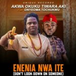 Akwa Okuko Tiwara Aki - Enenia Nwa Ite Ft Onyeoma Tochukwu