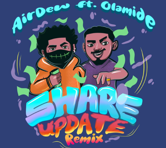 AirDew – Share Update (Remix) ft. Olamide