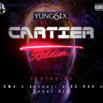 Yung6ix – Cartier Riddim ft. Suji, DMA, OG Rah & Excel XIX