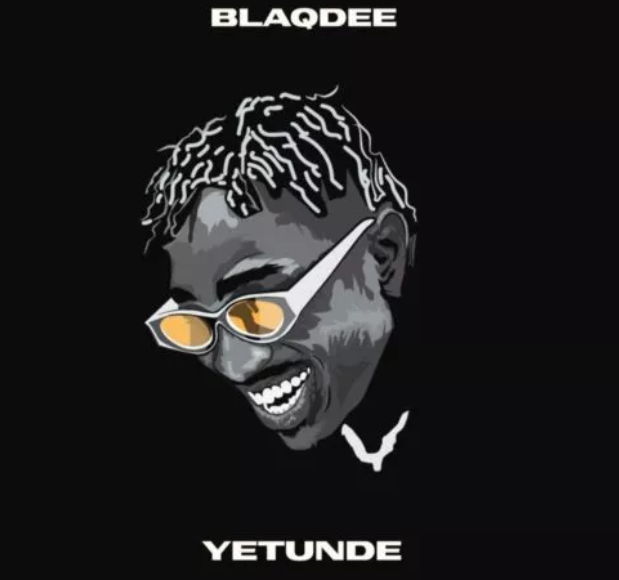 Blaqdee – Yetunde