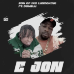 Son Of Ika Jamokay – E Jon Ft. Donblu