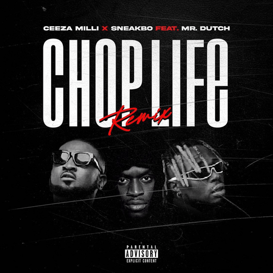 Ceeza Milli – Chop Life (Remix) ft. Sneakbo & Mr. Dutch