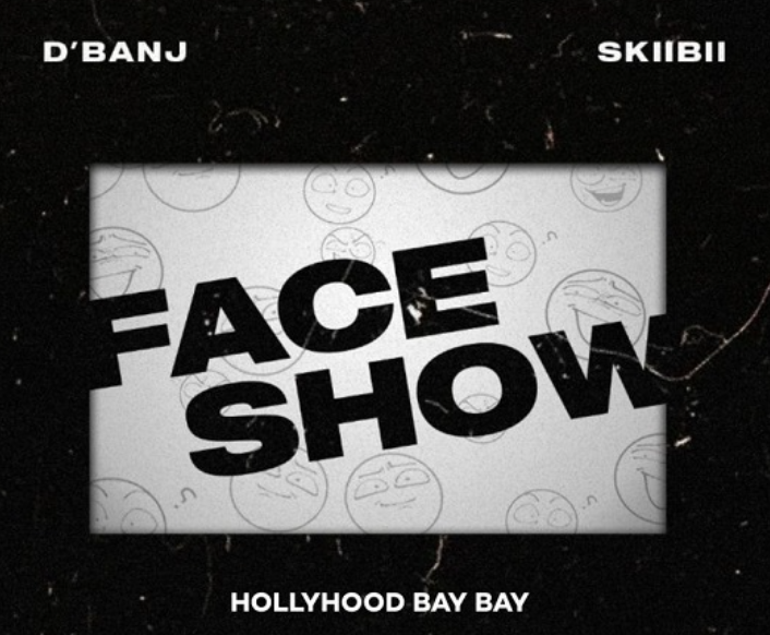 D’Banj – Face Show ft. Skiibii, Hollywood Bay Bay