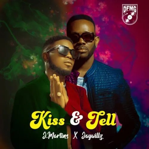 J. Martins – Kiss & Tell Ft. Jaywillz