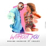 Regine Garnier – Without You ft. Skales