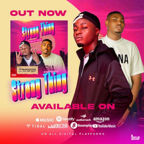 Shinnixstar – Strong Thing Ft. DJ OP Dot