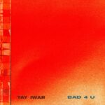 Tay Iwar – Bad4U