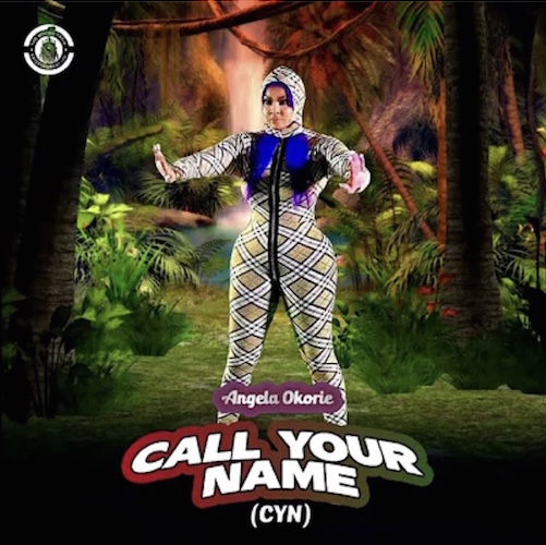 Angela Okorie – Call Your Name (CYN)