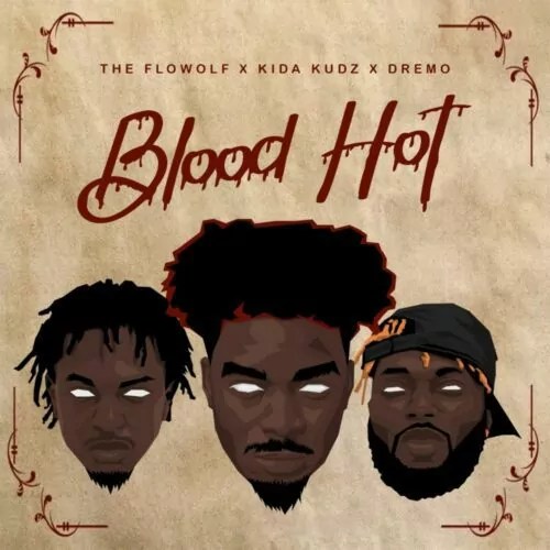 Dremo – Blood Hot Ft. Kida Kudz