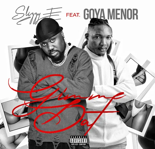 Slizzy E – Gimme Dat ft Goya Menor