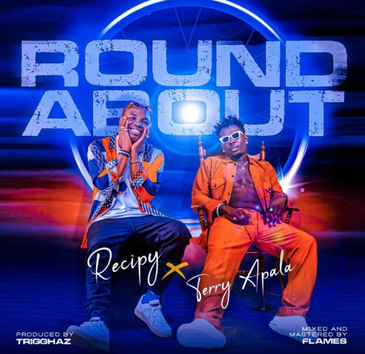 Recipy – Roundabout Ft. Terry Apala