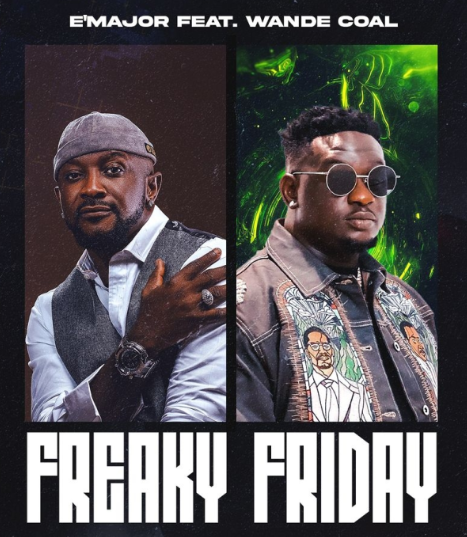 E Major - Freaky Friday Ft Wande Coal