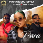 Paragon QTM – Para ft. Zoro & Mr Raw