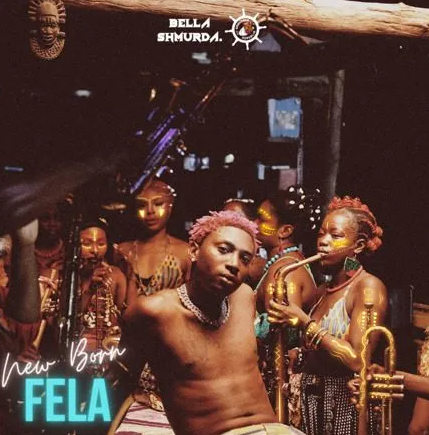 Bella Shmurda – New Born Fela