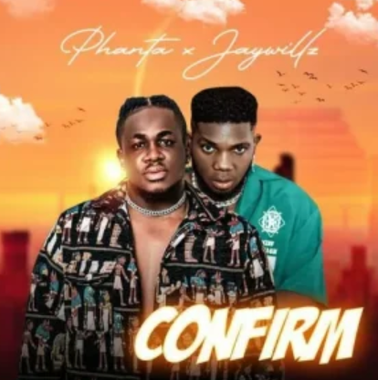 Phanta – Confirm Ft Jaywillz