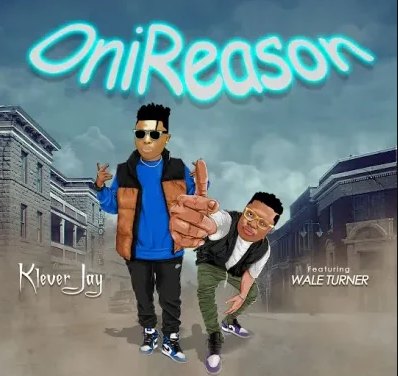 Klever Jay – OniReason ft. Wale Turner